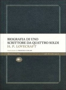 Biografia di uno scrittore da quattro soldi - H.P. Lovecraft, Francesco Concari