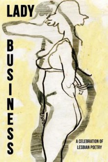 Lady Business - A Celebration of Lesbian Poetry - Bryan Borland