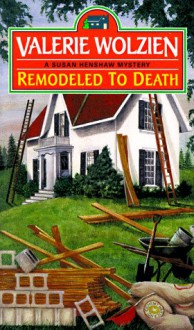 Remodeled to Death - Valerie Wolzien