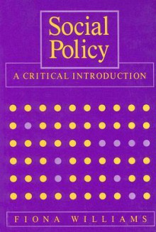 Social Policy: A Critical Introduction - Fiona Williams