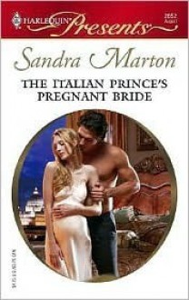 The Italian Prince's Pregnant Bride (Harlequin Presents) - Sandra Marton