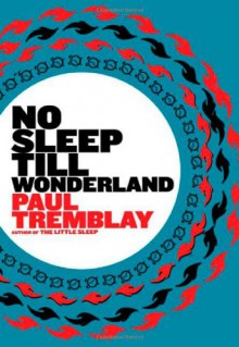 No Sleep Till Wonderland - Paul Tremblay