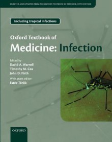 Oxford Textbook of Medicine: Infection - David A. Warrell, Timothy M. Cox, John D. Firth