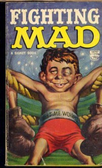 Fighting Mad - William M. Gaines, MAD Magazine