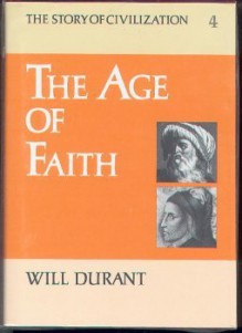 The Age of Faith (Story of Civilization, #4) - Will Durant