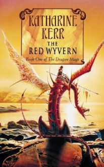 The Red Wyvern (Deverry, #9; The Dragon Mage, #1) - Katharine Kerr