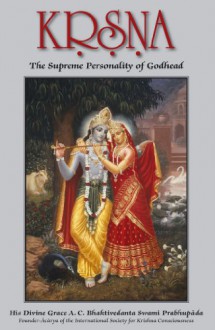 Krsna, the Supreme Personality of Godhead - His Divine Grace A. C. Bhaktivedanta Swami Prabhupada