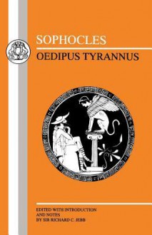 Sophocles: Oedipus Tyrannus - Sophocles, Richard Claverhouse Jebb