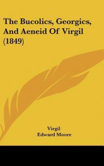 The Bucolics, Georgics, and Aeneid of Virgil (1849) - Virgil