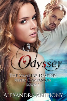 Odyssey (The Vampire Destiny Series Companion, #1) - Alexandra Anthony