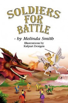 Soldiers for Battle - Melinda Smith