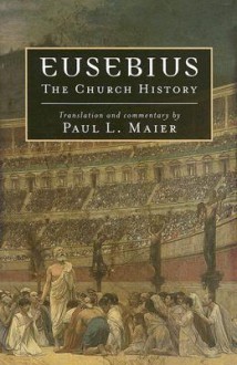 The Church History - Eusebius, Paul L. Maier