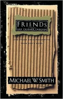 Friends are Friends Forever - Michael W. Smith