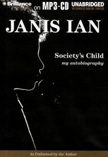 Society's Child: My Autobiography - Janis Ian