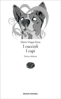 I cuccioli - I capi - Angelo Morino, Mario Vargas Llosa