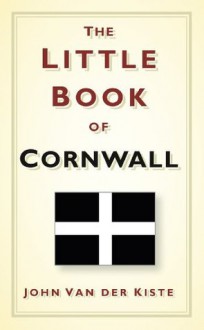 The Little Book of Cornwall - John Van der Kiste