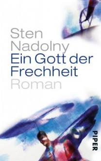 Ein Gott der Frechheit: Roman (German Edition) - Sten Nadolny