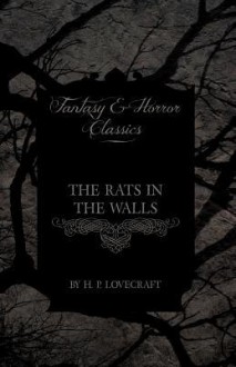 The Rats in the Walls (Fantasy and Horror Classics) - H.P. Lovecraft