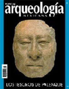 Los tesoros de Palenque (Especial Arqueología Mexicana n. 8) - Martha Cuevas García, Arnoldo González Cruz, Mónica del Villar K.