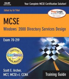 MCSE Training Guide (70-219): Designing a Microsoft Windows 2000 Directory Services Infrastructure (2nd Edition) - Lee Scales, John Mitchell, Ed Tittel