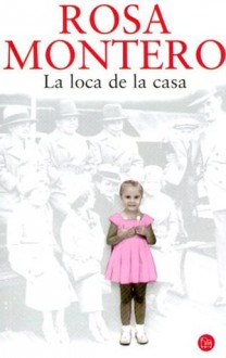 La loca de la casa - Rosa Montero