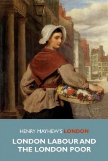 Henry Mayhew's London - Henry Mayhew, Paul Smith