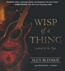 Wisp of a Thing - Alex Bledsoe, To Be Announced