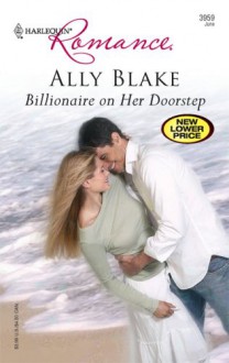 Billionaire on Her Doorstep (Harlequin Romance, #3959) - Ally Blake