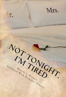 Not Tonight, I'm Tired - Demoine Kinney, Marita Kinney, Loretta Worley