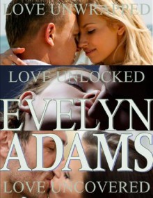 Love Unlocked, Uncovered and Unwrapped (Forbidden Fruit Box Set) - Evelyn Adams