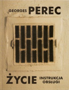 Życie instrukcja obsługi. Powieści - Georges Perec