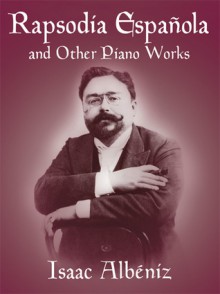 Rapsodia Española and Other Piano Works - Isaac Albéniz