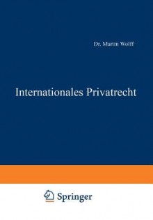 Internationales Privatrecht - Martin Wolff, Eduard Kohlrausch, Walter Kaskel