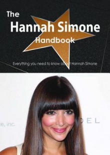 The Hannah Simone Handbook - Everything You Need to Know about Hannah Simone - Emily Smith