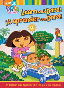 Learn with Dora!/¡A aprender con Dora!: A Bilingual Adventure with Pull-tabs, Wheels, and Flaps! (Dora the Explorer) - Alison Inches