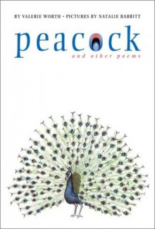 Peacock and Other Poems - Valerie Worth, Natalie Babbitt