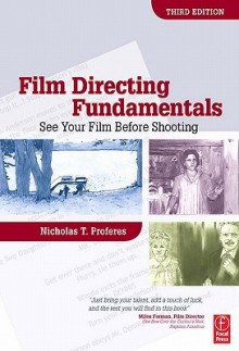 Film Directing Fundamentals: See Your Film Before Shooting - Nicholas T. Proferes