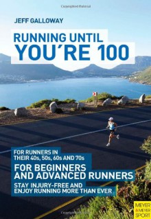 Running Until You're 100 - Jeff Galloway