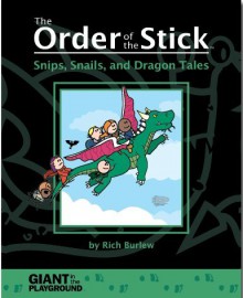 The Order of the Stick Snips, Snails, and Dragon Tales - Rich Burlew