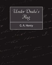 Under Drake's Flag - G.A. Henty