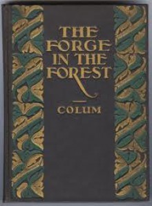 The Forge in the Forest - Padraic Colum