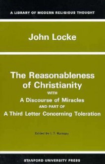 The Reasonableness of Christianity with a Discourse of Miracles & Part of a Third Letter Concerning Toleration (Library of Modern Religious Thought) - John Locke, I.T. Ramsey, I. Ramsey