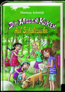 Die Wilden Küken - Auf Schatzsuche - Thomas Schmid, Edda Skibbe