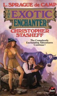 The Exotic Enchanter - L. Sprague de Camp, Christopher Stasheff, Roland J. Green, Tom Wham