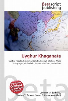 Uyghur Khaganate - Lambert M. Surhone, Susan F. Marseken