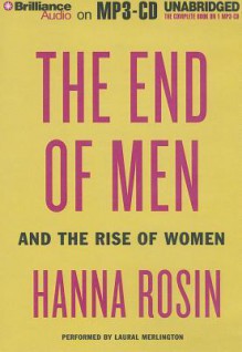 The End of Men: And the Rise of Women - Hanna Rosin, Laural Merlington