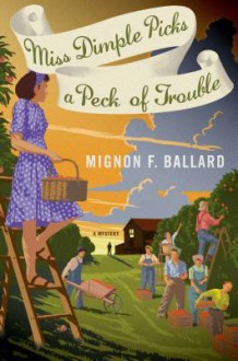 Miss Dimple Picks a Peck of Trouble: A Mystery - Mignon F. Ballard