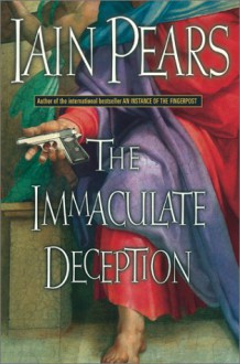 The Immaculate Deception - Iain Pears