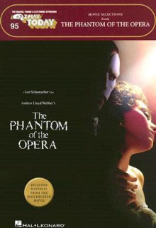 The Phantom of the Opera: for organs, pianos & electronic keyboards - Andrew Lloyd Webber, Charles Hart, Richard Stilgoe, Alex Bailey