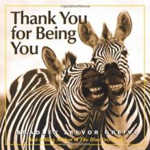 Thank You for Being You - Bradley Trevor Greive